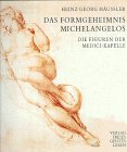 Das Formgeheimnis Michelangelos. Die Figuren der Medici- Kapelle.