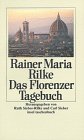 Rainer Maria Rilke - Das Florenzer Tagebuch
